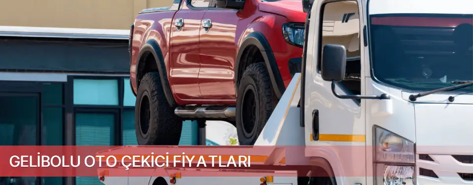 Gelibolu İlçemi Oto Çekici Fiyatları
